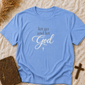 Let Go and Let God T-Shirt — Inspirational Christian Tee
