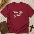 Pray Big, Y'all Christian T-Shirt — Inspirational Faith Tee