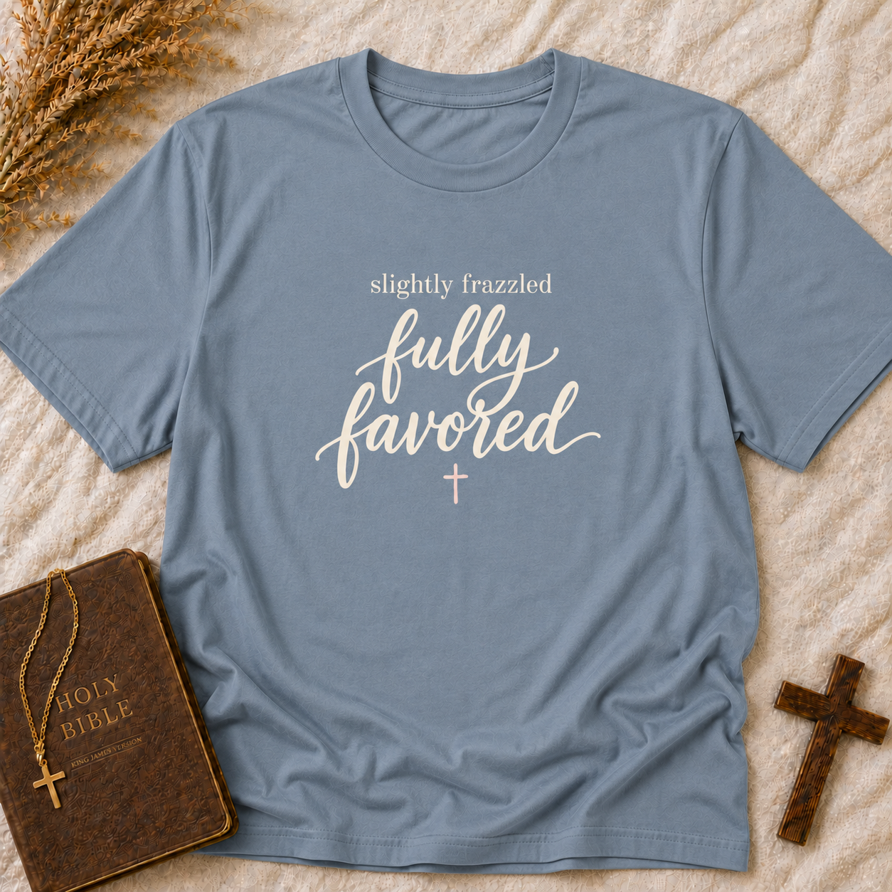 Slightly Frazzled Fully Favored T-Shirt — Inspirational Christian Graphic Tee