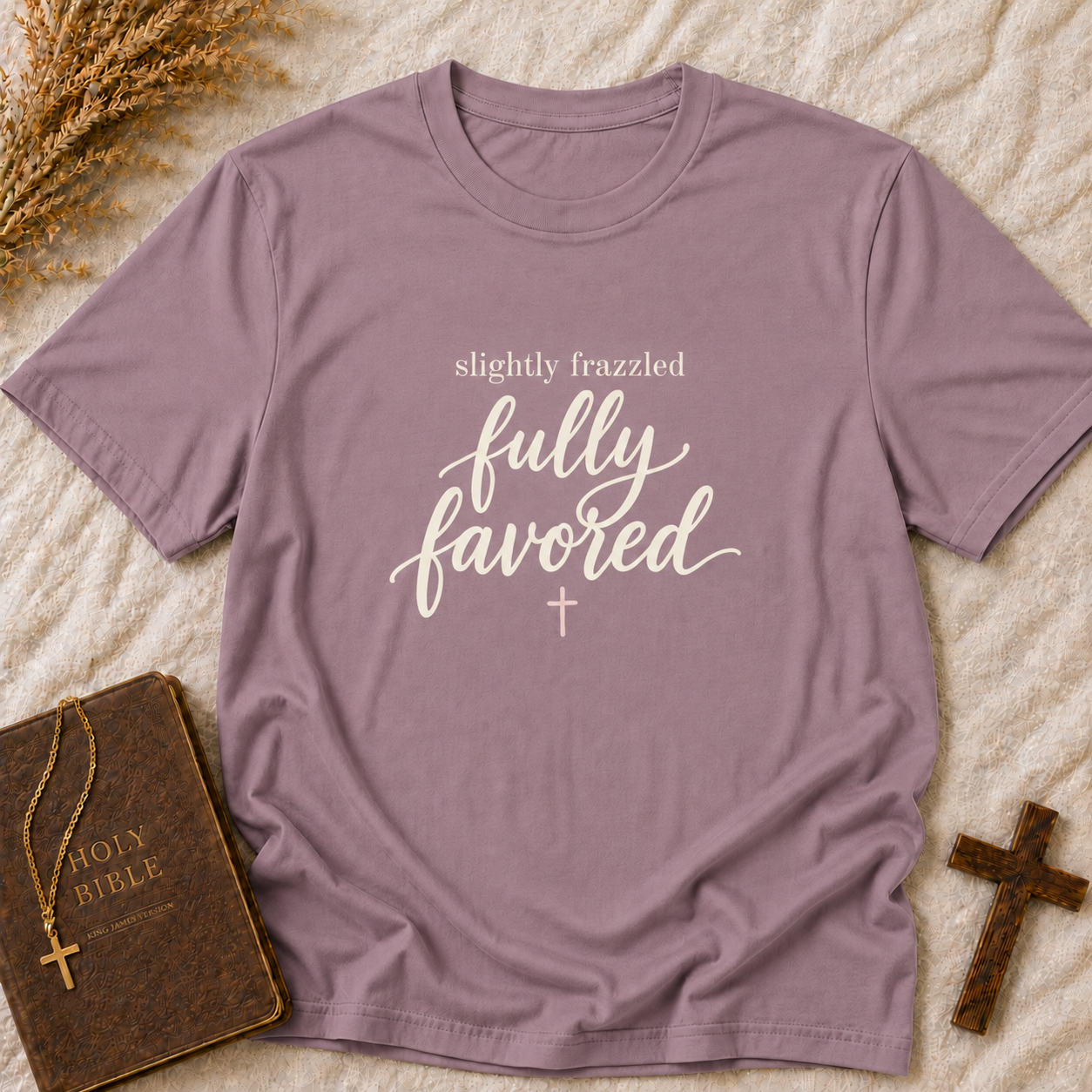 Slightly Frazzled Fully Favored T-Shirt — Inspirational Christian Graphic Tee
