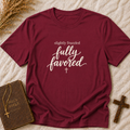 Slightly Frazzled Fully Favored T-Shirt — Inspirational Christian Graphic Tee