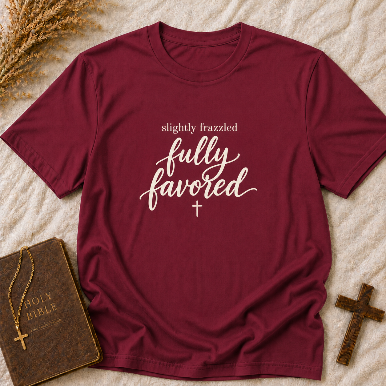 Slightly Frazzled Fully Favored T-Shirt — Inspirational Christian Graphic Tee