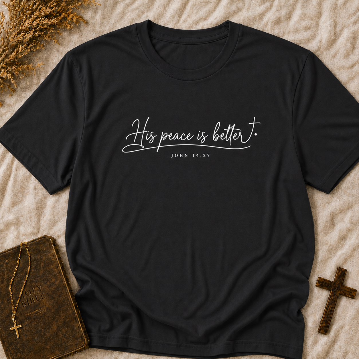Peace Is Better T-Shirt — "His Peace Is Better" Script Christian Tee (John 14:27)