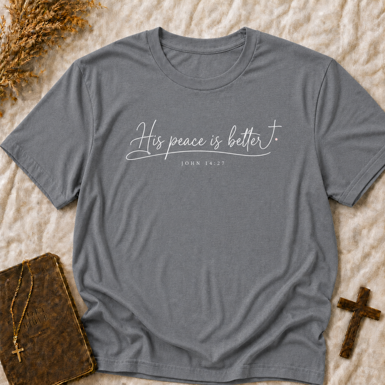 Peace Is Better T-Shirt — "His Peace Is Better" Script Christian Tee (John 14:27)