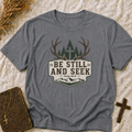 Be Still and Seek T-Shirt — Christian Outdoor Deer Antlers Design