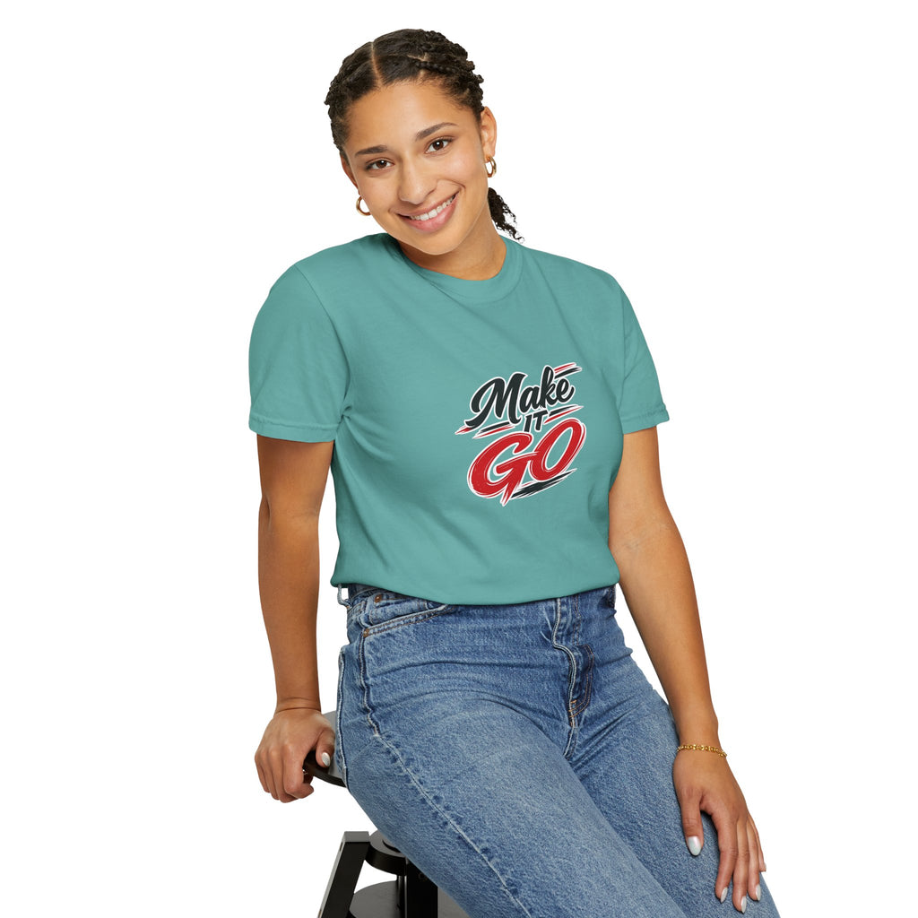 Make It Go T-Shirt — Motivational Graphic Tee