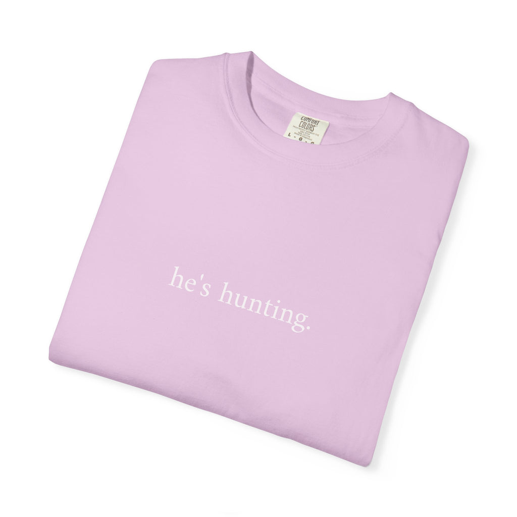 He's Hunting T-Shirt — Minimalist Hunting Tee for Outdoorsmen