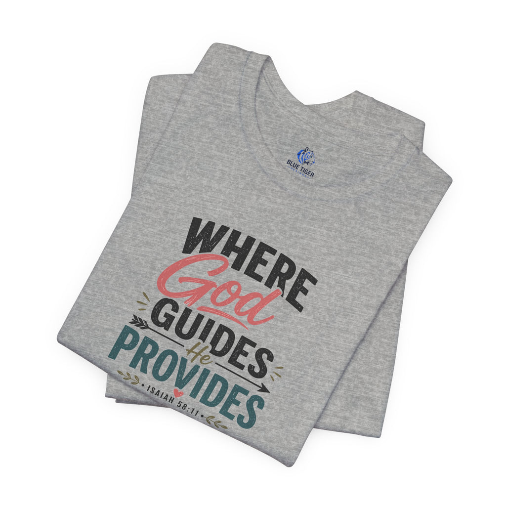 Faith T-Shirt — "Where God Guides, He Provides" Christian Inspirational Tee