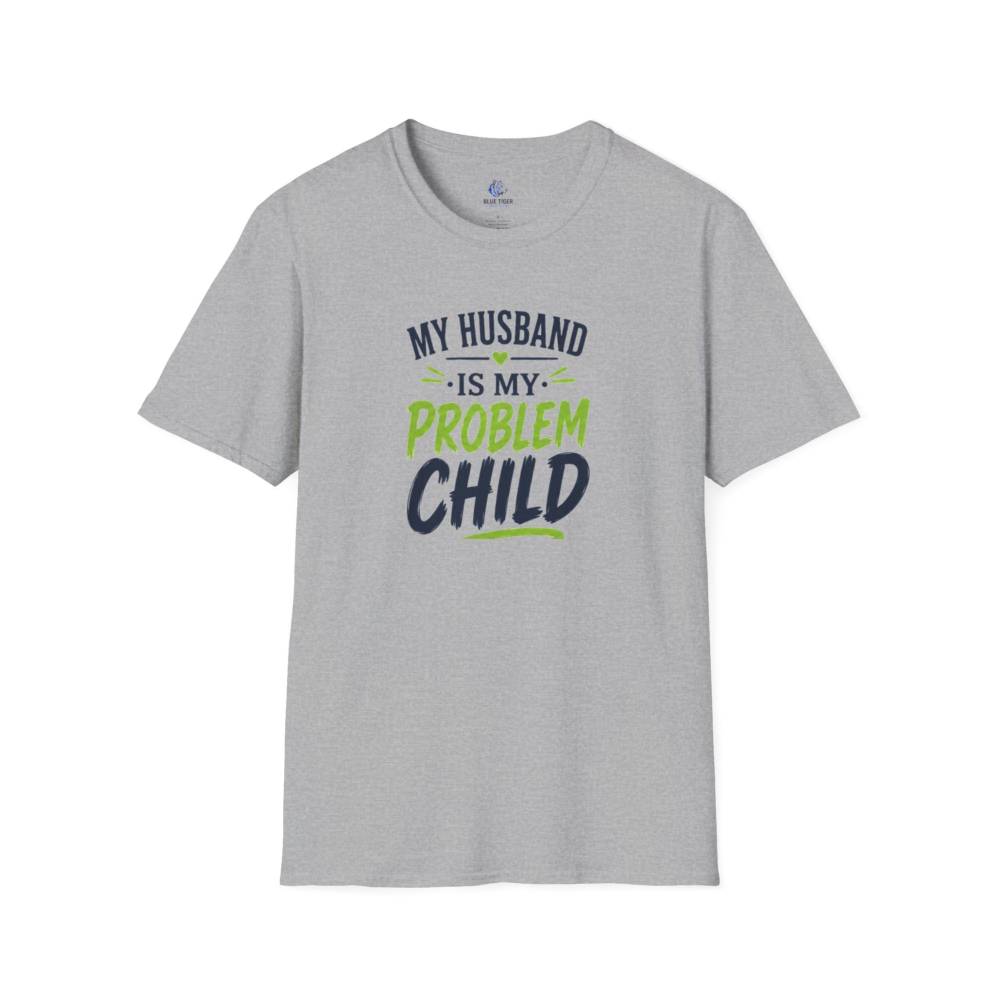 My Husband Is My Problem Child T-Shirt — Funny Marriage Humor Tee