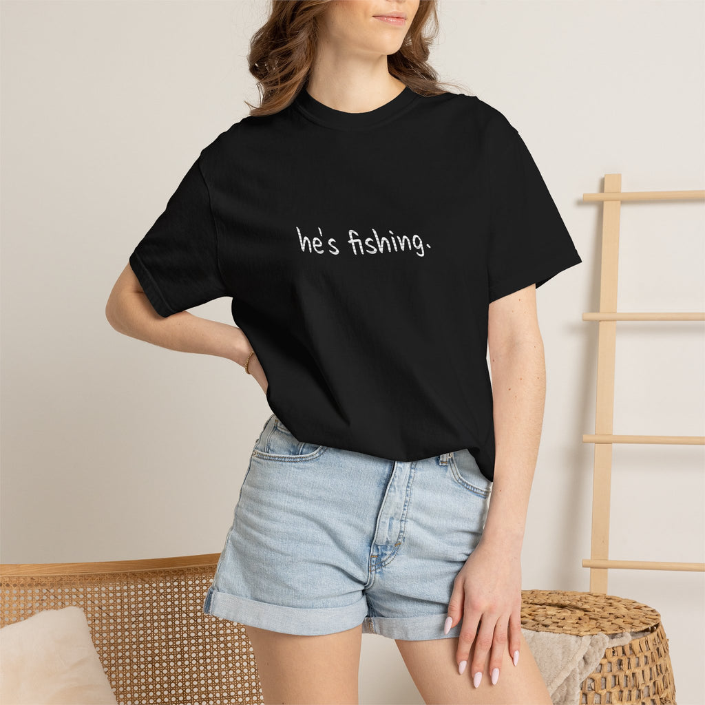 He's Fishing T-Shirt — Casual Outdoor Graphic Tee for Wife, Girlfriend, Mother