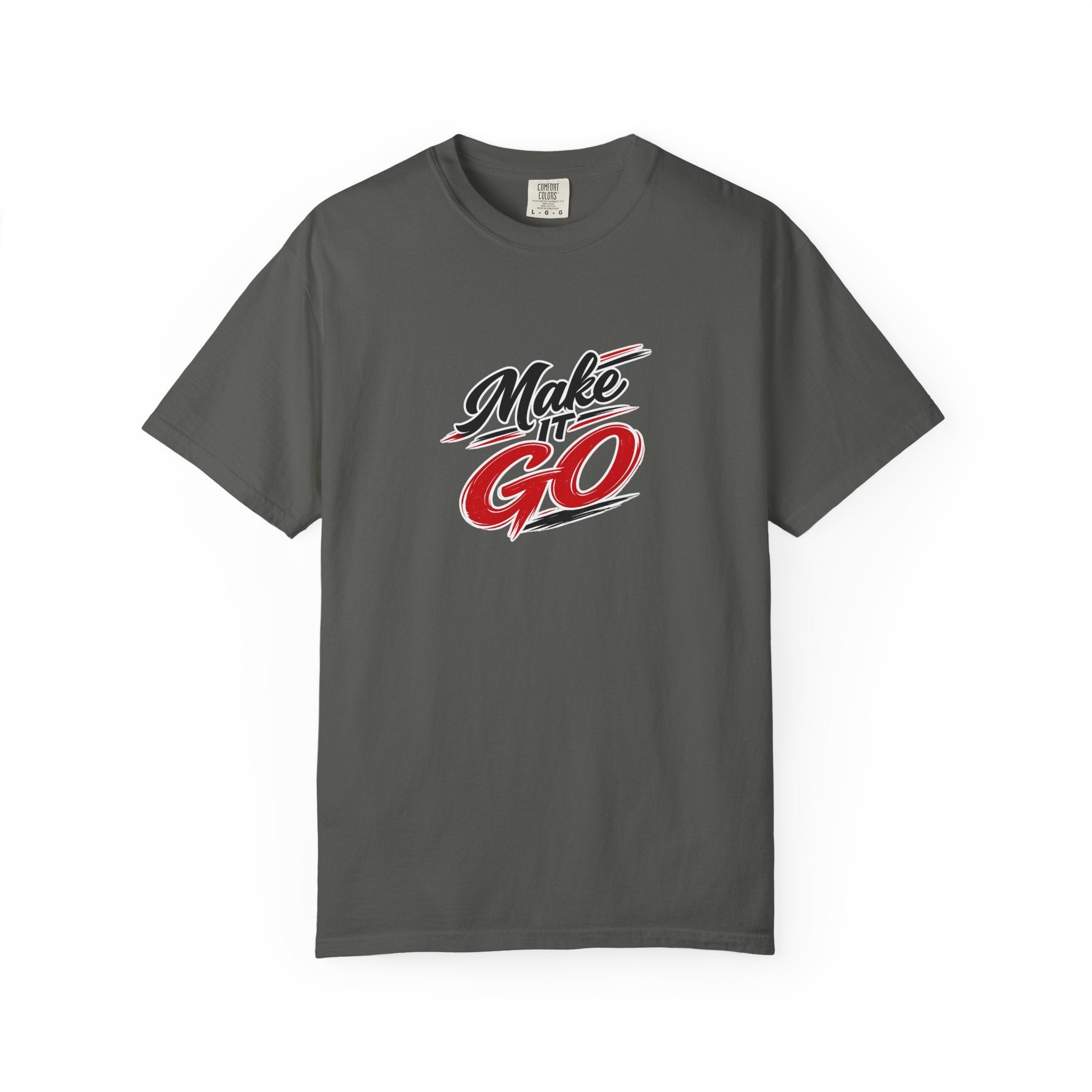 Make It Go T-Shirt — Motivational Graphic Tee