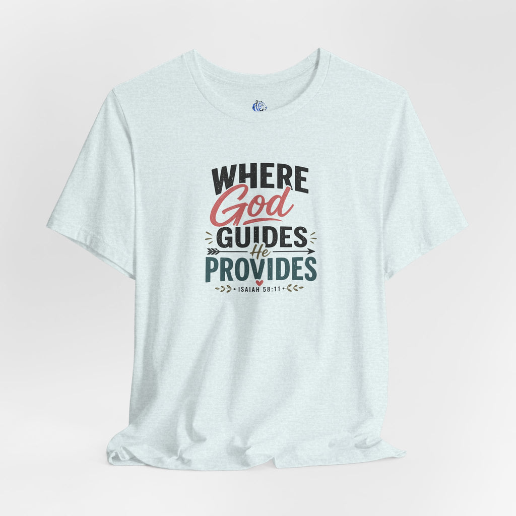 Faith T-Shirt — "Where God Guides, He Provides" Christian Inspirational Tee