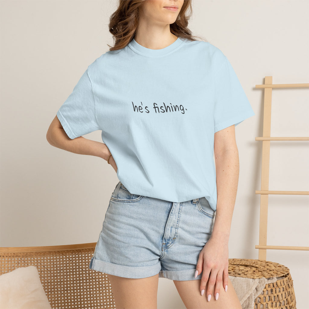 He's Fishing T-Shirt — Casual Minimalist Fishing Tee