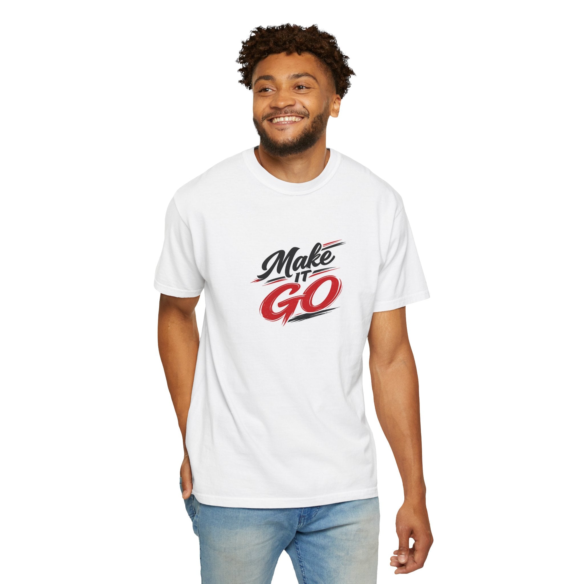 Make It Go T-Shirt — Motivational Graphic Tee