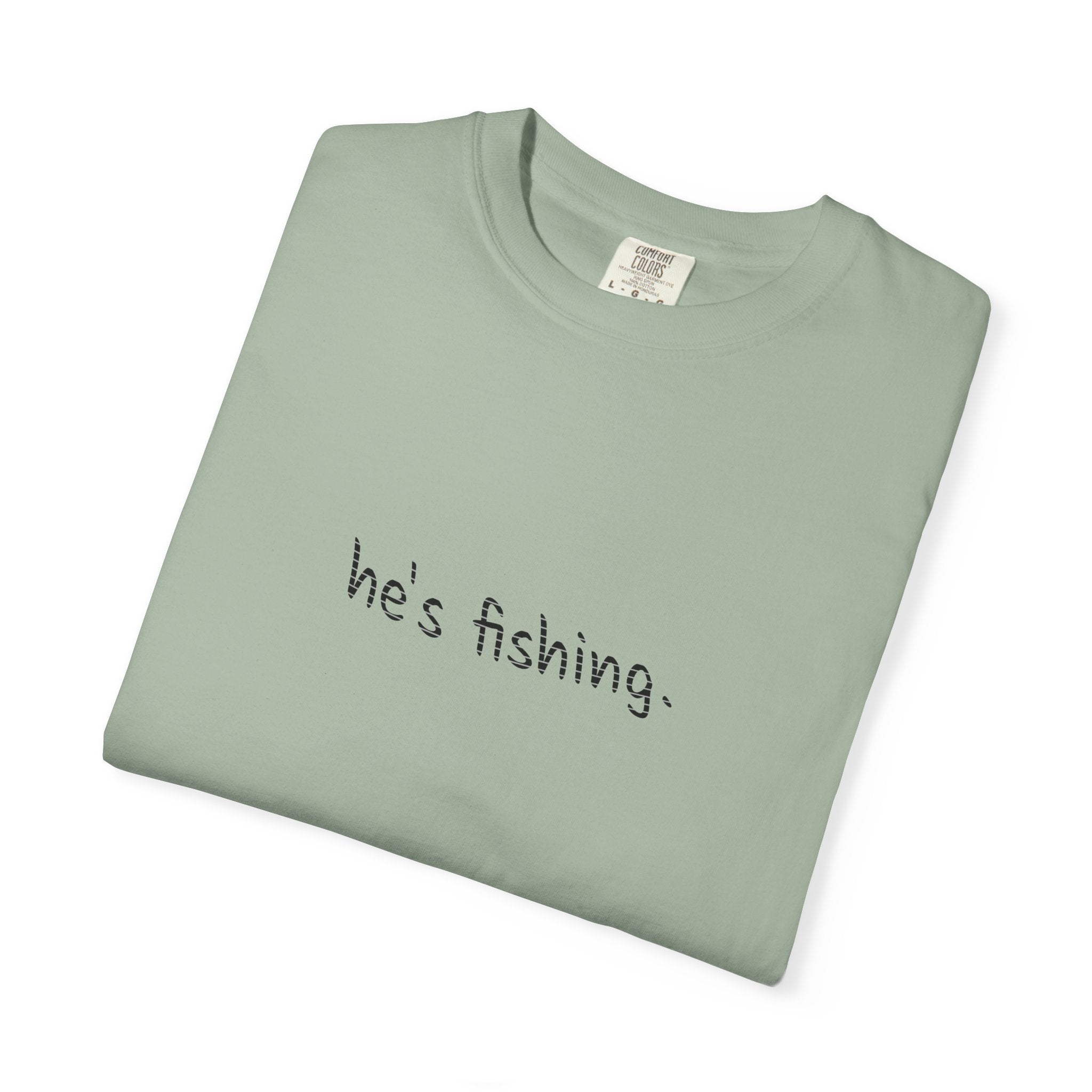 He's Fishing T-Shirt — Casual Minimalist Fishing Tee