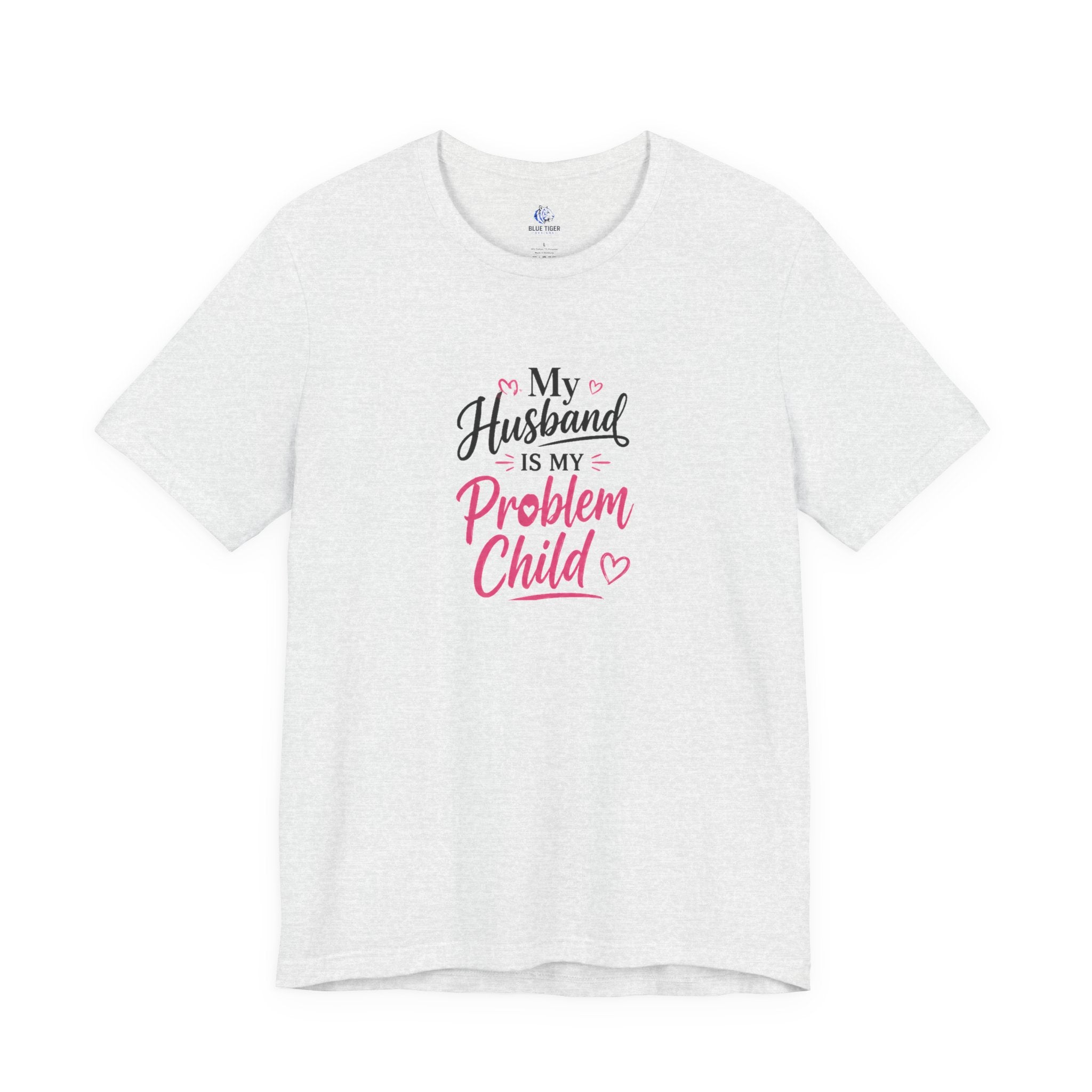 My Husband Is My Problem Child Tee – Funny Mom Wife Graphic T-Shirt