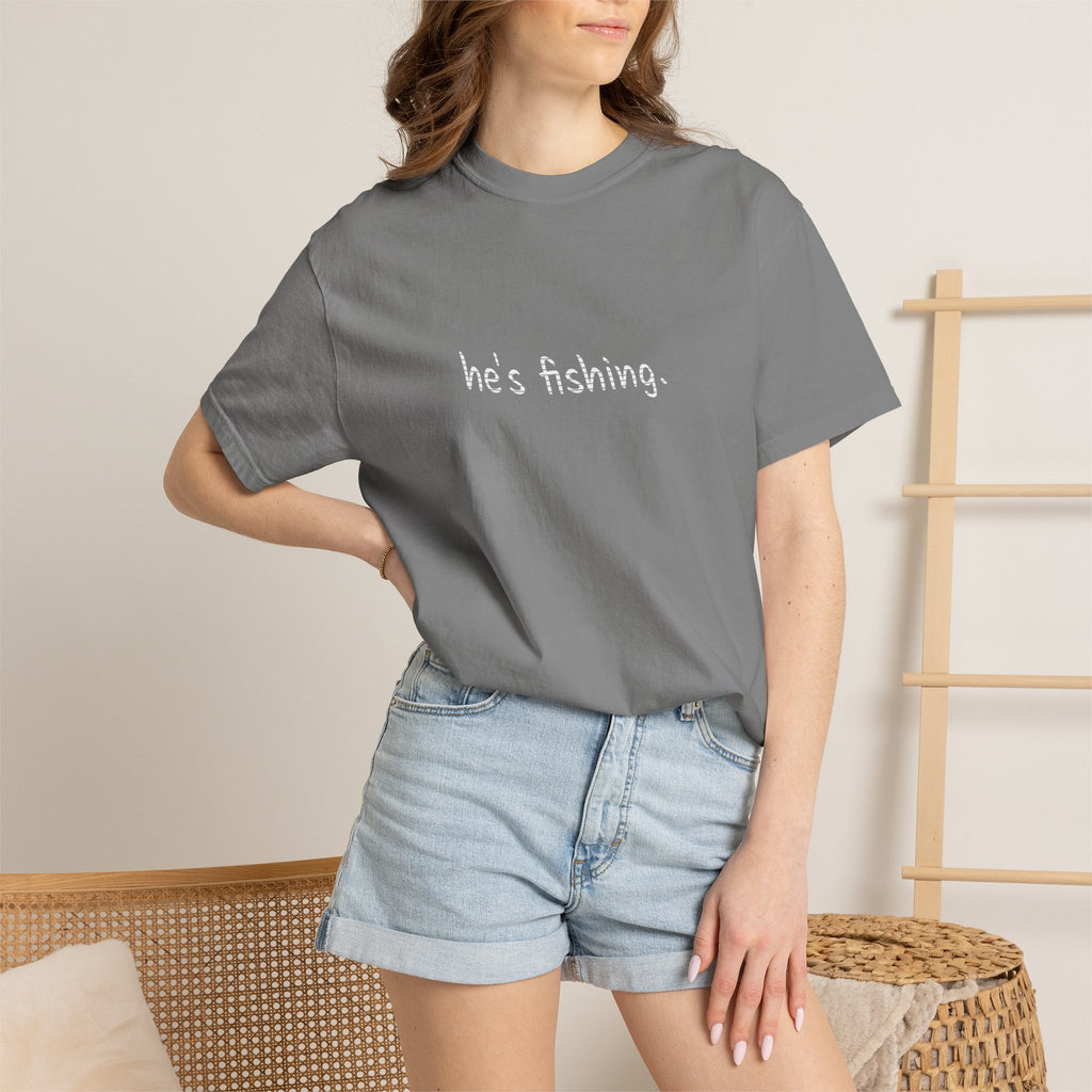 He's Fishing T-Shirt — Casual Outdoor Graphic Tee for Wife, Girlfriend, Mother