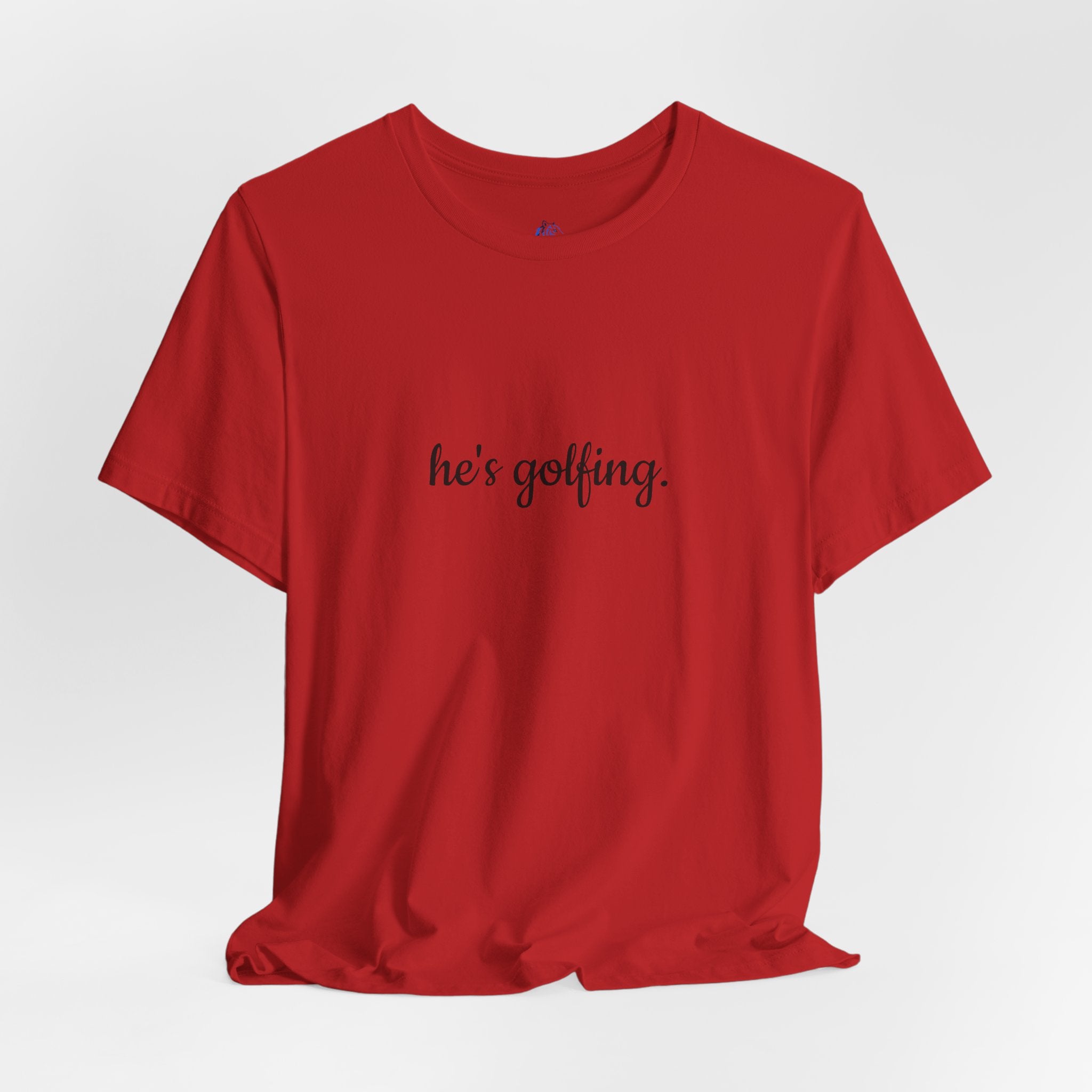 He's Golfing T‑Shirt — Funny Golf Lover Tee for Husband, Dad, or Boyfriend