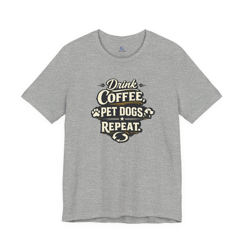 Coffee & Dogs T-Shirt — "Drink Coffee Pet Dogs Repeat" Graphic Tee