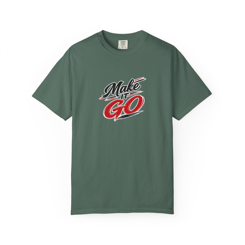 Make It Go T-Shirt — Motivational Graphic Tee