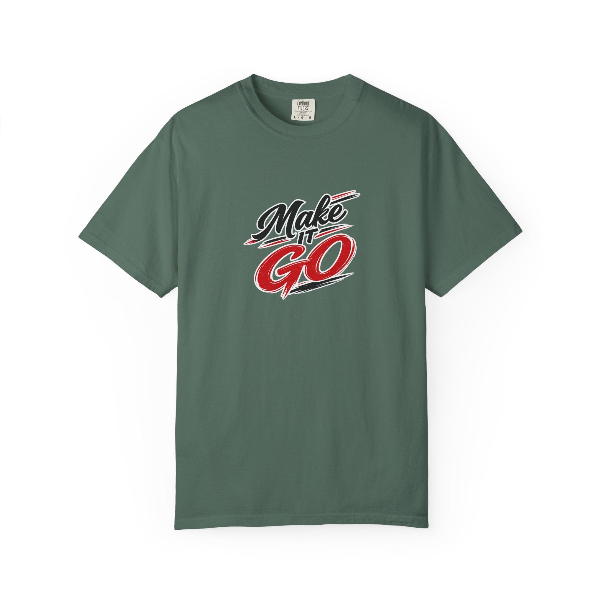 Make It Go T-Shirt — Motivational Graphic Tee
